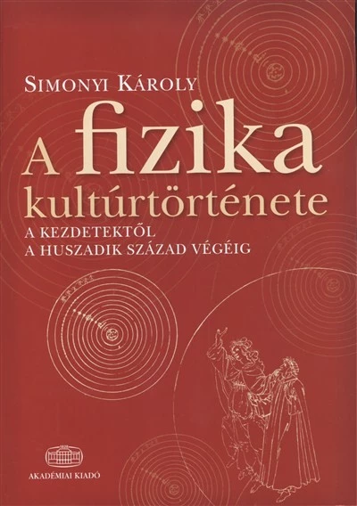 A fizika kultúrtörténete /A kezdetektől a huszadik század végéig