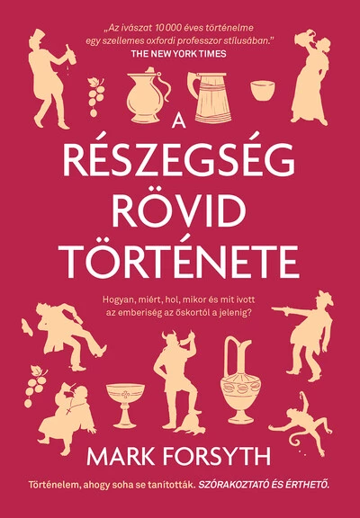 A részegség rövid története - Mikor, mit, hol és hogyan ivott az emberiség az őskortól a jelenig?