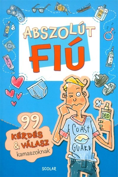 Abszolút fiú /99 kérdés & válasz kamaszoknak