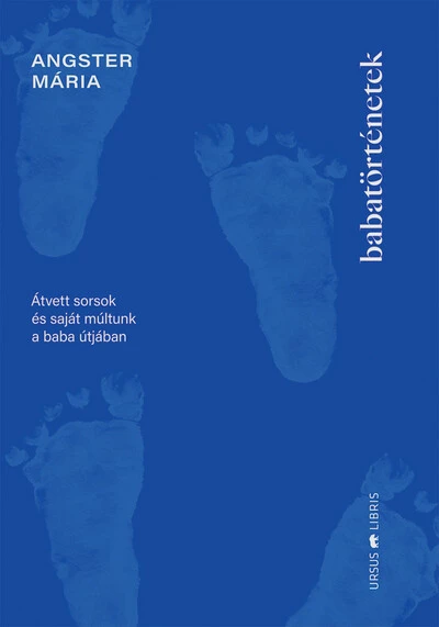 Babatörténetek - Átvett sorsok és saját múltunk a baba útjában