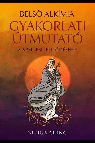 Belső alkímia - Gyakorlati útmutató a szellemi fejlődéshez