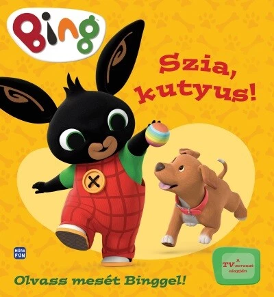 Bing: Szia, kutyus! - Olvass mesét Binggel!