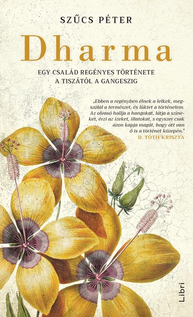 Dharma - Egy család regényes története a Tiszától a Gangeszig (3. kiadás)