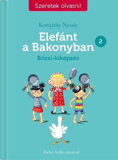 Elefánt a Bakonyban 2. - Bözsi-kiképzés - Szeretek olvasni! - Szeretek olvasni!