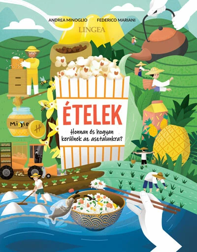 Ételek - Honnan és hogyan kerülnek az asztalunkra?