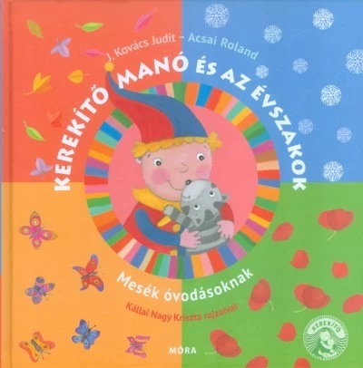 Kerekítő Manó és az évszakok /Mesék óvodásoknak