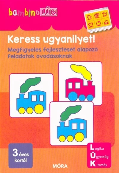 Keress ugyanilyet! - Megfigyelés fejlesztését alapozó feladatok óvodásoknak /BambinoLÜK