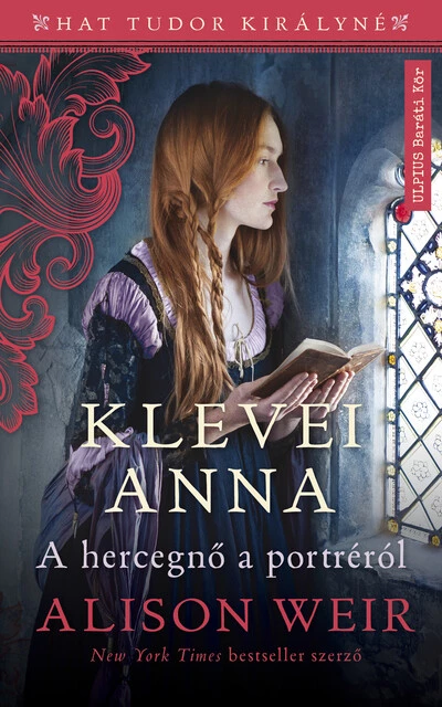 Klevei Anna - A hercegnő a portréról - Hat Tudor királyné