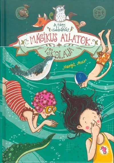 Mágikus állatok iskolája 6. /A nagy csobbanás