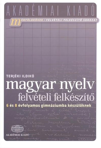 Magyar nyelv felvételi felkészítő /6 és 8 évfolyamos gimnáziumba készülőknek