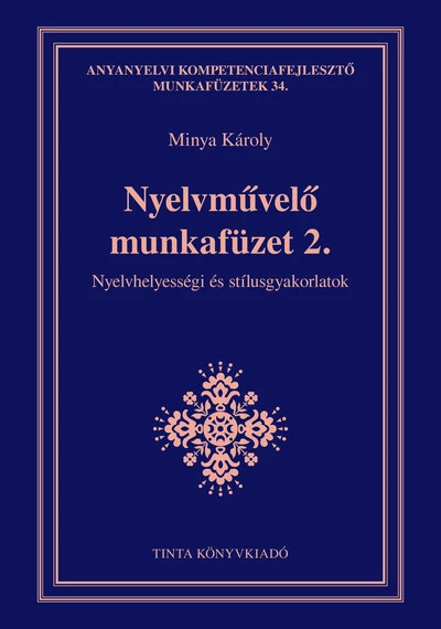 Nyelvművelő munkafüzet 2. - Nyelvhelyességi és stílusgyakorlatok - Anyanyelvi kompetenciafejlesztő munkafüzetek