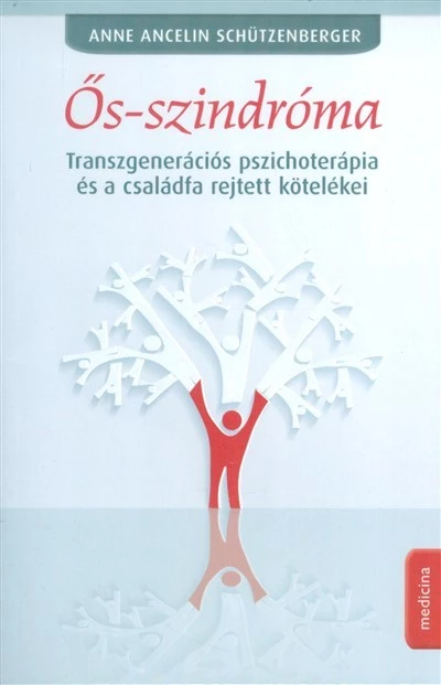 Ős-szindróma /Transzgenerációs pszichoterápia és a családfa rejtett kötelékei