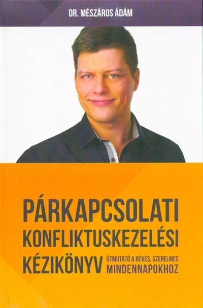 Párkapcsolati konfliktuskezelési kézikönyv - Útmutató a békés, szerelmes mindennapokhoz