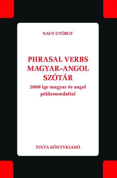 Phrasal verbs magyar–angol szótár - 2000 ige magyar és angol példamondattal