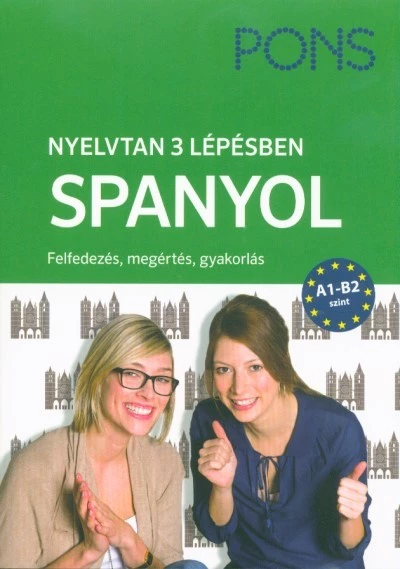 PONS Nyelvtan 3 lépésben - Spanyol A1-B2 - Felfedezés, megértés, gyakorlás
