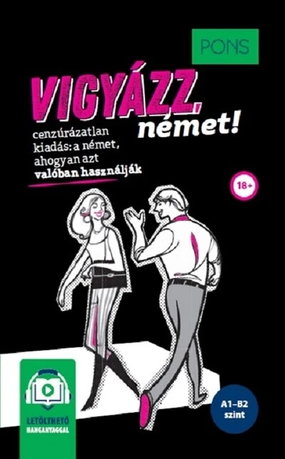 PONS Vigyázz, német! - online hanganyaggal - FIGYELEM! Nem véletlenül áll a címlapon, hogy cenzúrázatlan kiadás