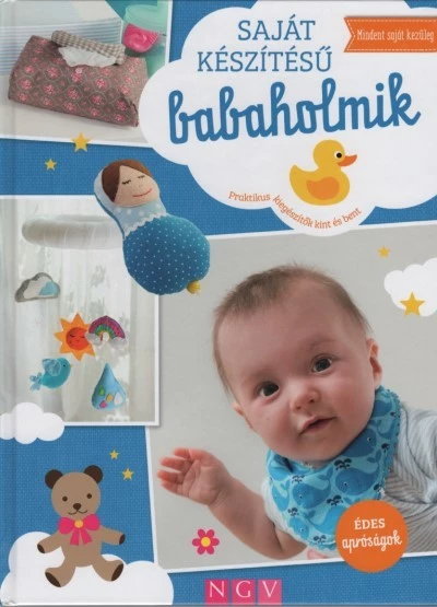Saját készítésű babaholmik - Praktikus kiegészítők kint és bent - Mindent saját kezűleg