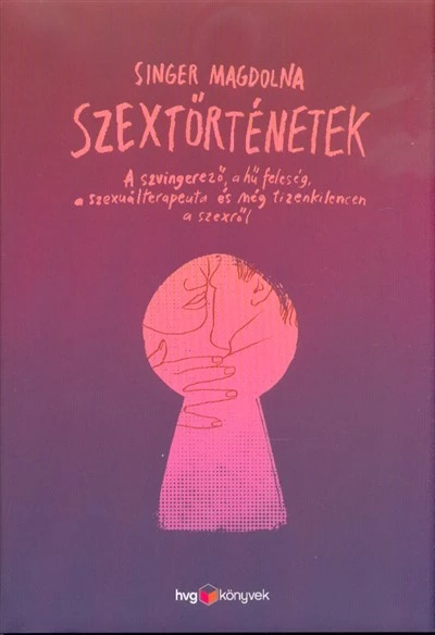 Szextörténetek - A szvingerező, a hű feleség, a szexuálterapeuta és még tizenkilencen a szexről