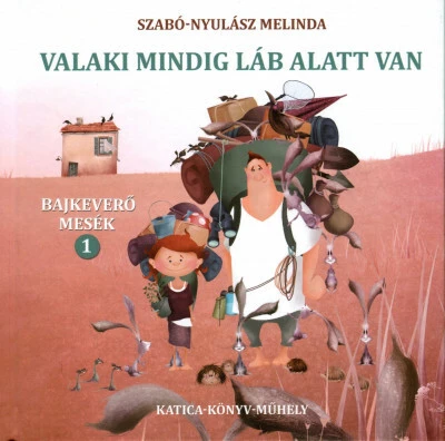 Valaki mindig láb alatt van - Bajkeverő mesék 1.