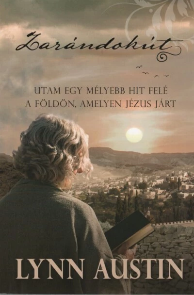 Zarándokút - Utam egy mélyebb hit felé a földön, amelyen Jézus járt